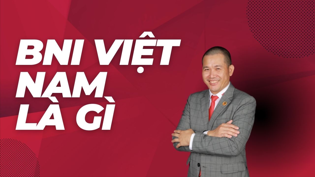 BNI là gì ? 7 giá trị cốt lõi của BNI - BNI Core Values